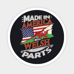 Made In America With Welsh Parts - Gift for Welsh From Wales Magnet